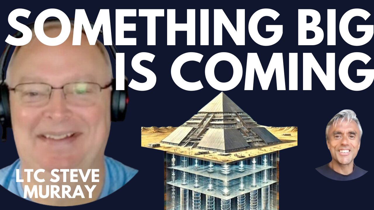 BUCKLE UP! SOMETHING BIG IS COMING! WITH LTC STEVE MURRAY