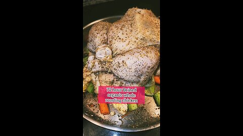 72 hour brined organic whole chicken