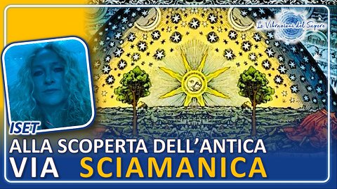 Alla scoperta dell'antica via sciamanica - Iset