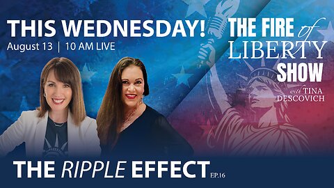 🔥The Ripple Effect: Ep. 16 - The Fire of Liberty Show