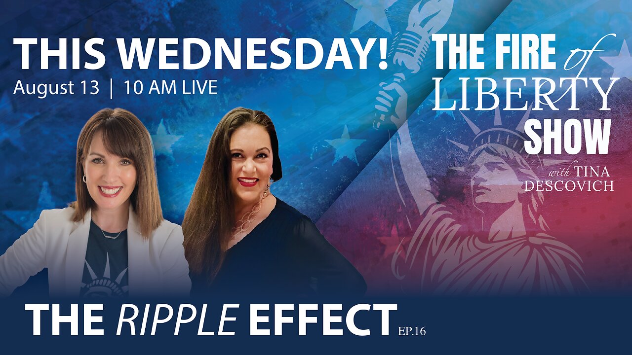 🔥The Ripple Effect: Ep. 16 - The Fire of Liberty Show