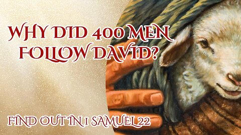 Why Did 400 Desperate Men Follow David?