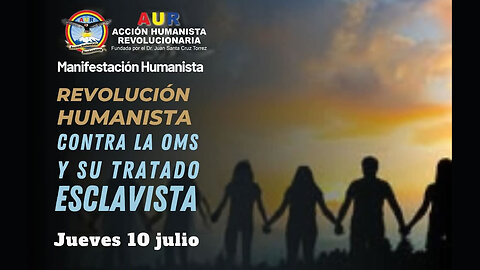 10-07-2025 REVOLUCIÓN HUMANISTA CONTRA LA OMS Y SU TRATADO ESCLAVISTA #LibertadSinVakunas