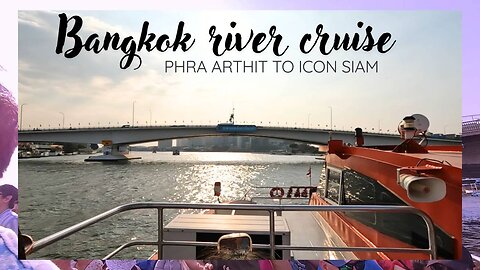 BKK river cruise experience - Phra Arthit to Icon Siam