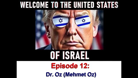 WELCOME TO THE UNITED STATES OF ISRAEL: Episode 12; Dr Oz