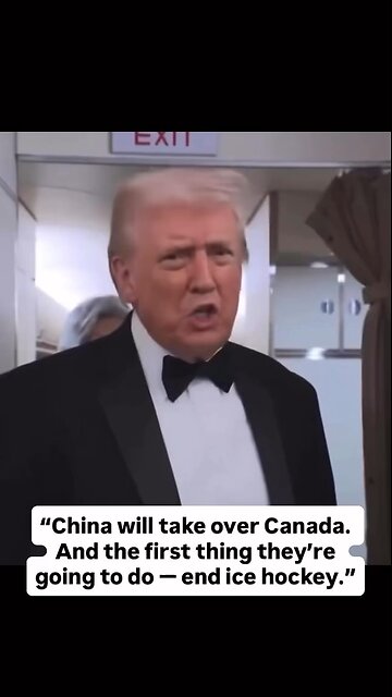Trump: China will take over Canada. And the first thing they’re going to do — end ice hockey.”