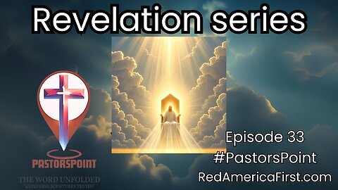 #PASTORSPOINT: E33 -Revelation Ch7 - Sealed Servants and the Great Multitude RedAmericaFirst.com