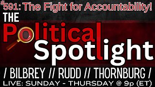 #591 | The Fight for Accountability! | The Political Spotlight