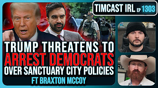 Trump Threatens To ARREST DEMOCRATS Over Sanctuary Policies, Obstructing ICE | Timcast IRL