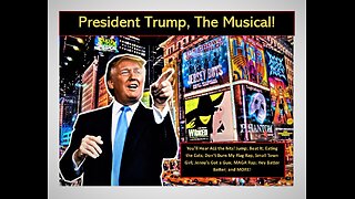 President Trump in "Trump, The Musical!" He's Back Baby!