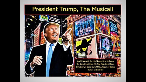 President Trump in "Trump, The Musical!" He's Back Baby!