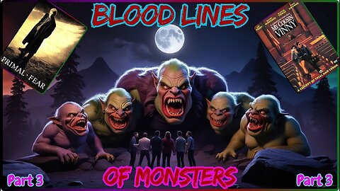 Lets Review Bloodlines Of Monsters! Part 3. Primal Fear & My Cousin Vinny.