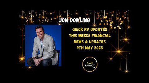Jon Dowling Quick RV Updates 9th May 2025