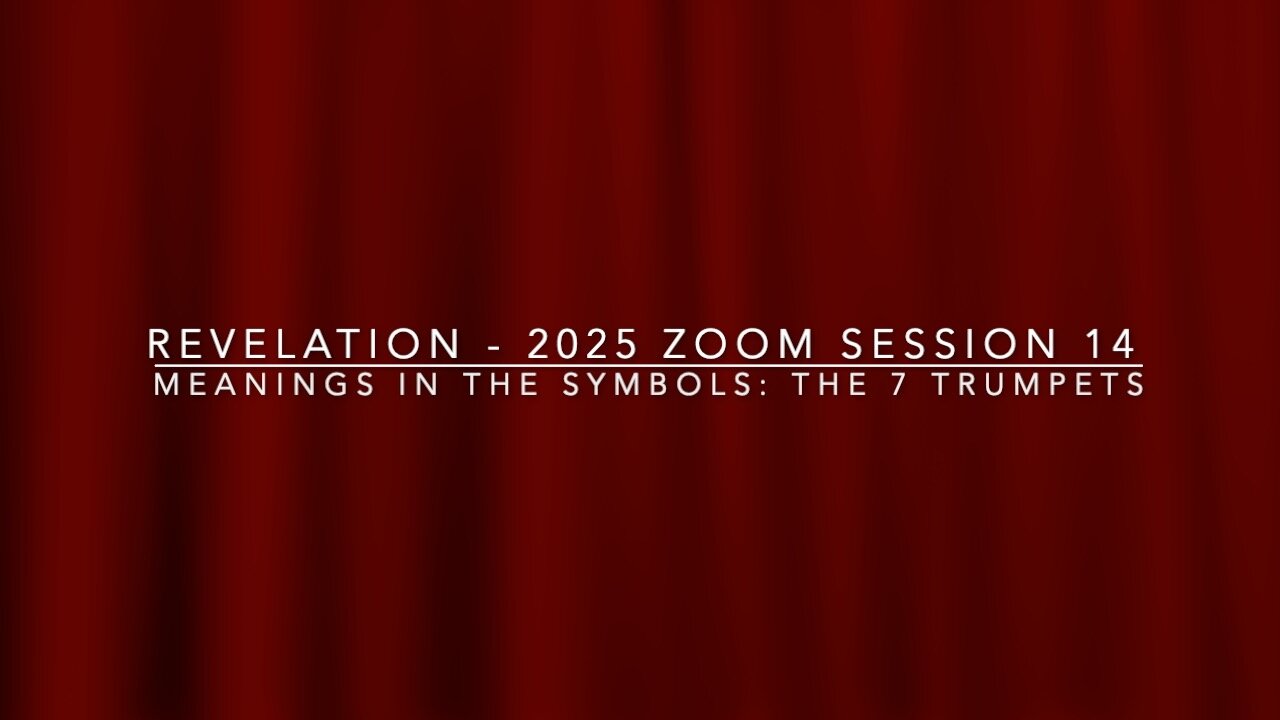 Session 14 - Meaning in the 7 Trumpets of Revelation