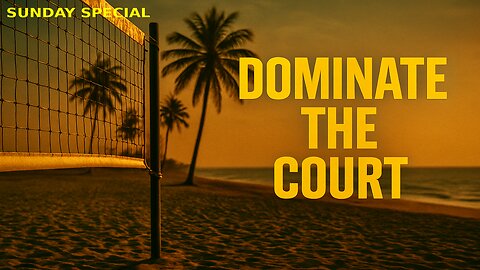 Sunday Special — Dominate the Court or Get Buried in the Sand