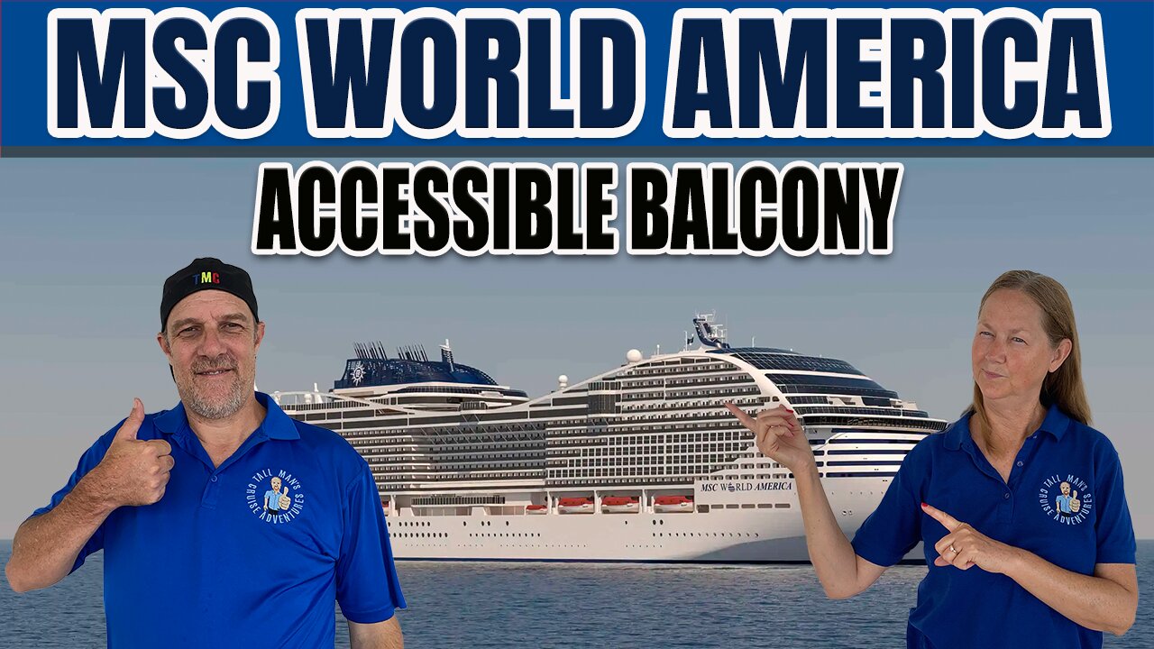 MSC World America First Look! Accessible Balcony | Tall Man's Cruise Adventures