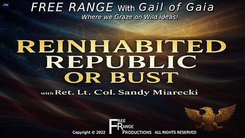 “Reinhabited Republic or Bust” Ret. Lt. Col. Sandy Miarecki & Gail of Gaia