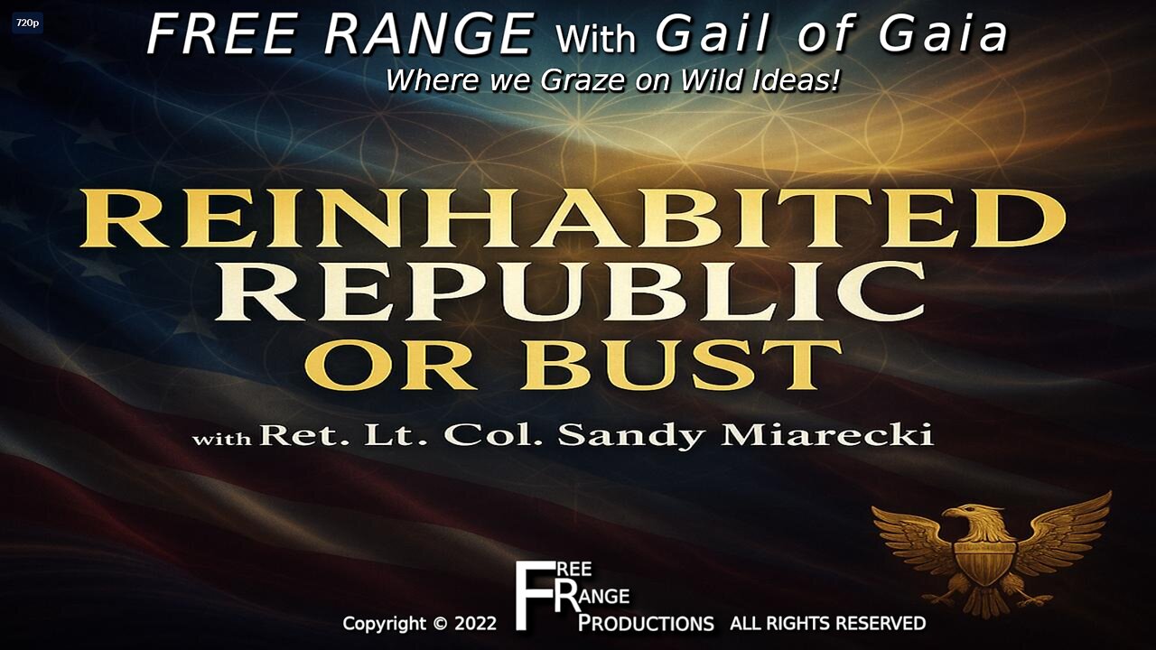 “Reinhabited Republic or Bust” Ret. Lt. Col. Sandy Miarecki & Gail of Gaia