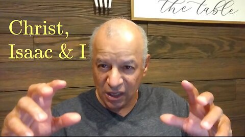 40th Episode: Genesis 21:1-7, Christ Isaac and I