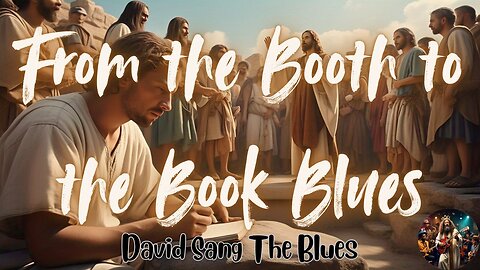 From the Booth to the Book – A Prophetic Blues Song About Matthew the Apostle