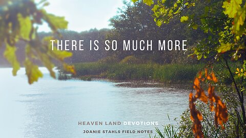 Heaven Land Devotions - There Is So Much More