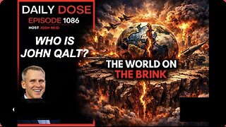THE DAILY DOSE W/ JOSH REID. THE WORLD ON THE BRINK. WHO IS JOHN QALT