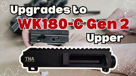 WK180-C Gen 2 Upper Upgrades on True North Arms