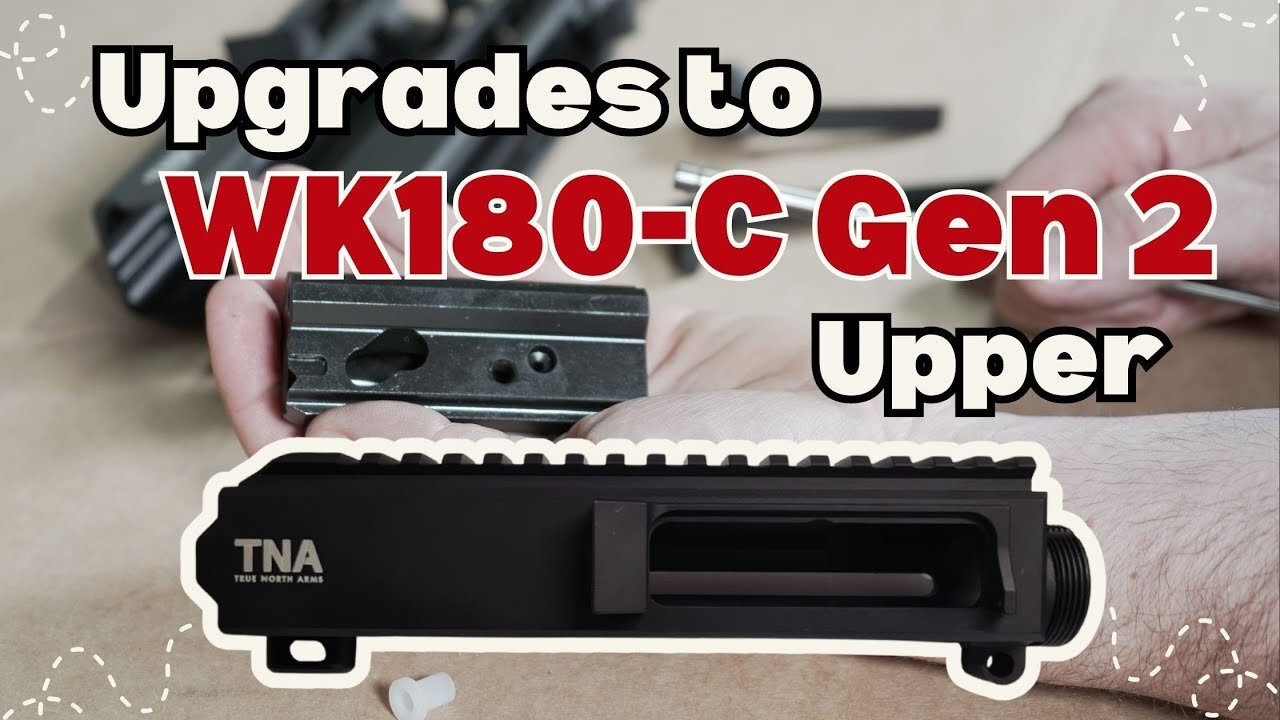 WK180-C Gen 2 Upper Upgrades on True North Arms