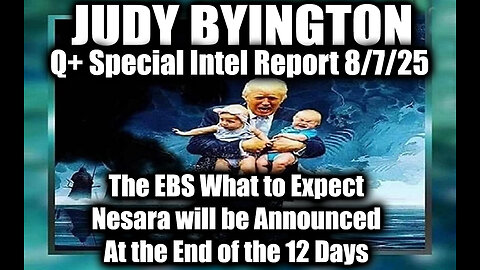 8.7.25, The EBS What to Expect; Nesara will be Announced