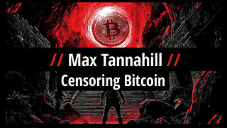 Max Tannahill: Censoring Bitcoin