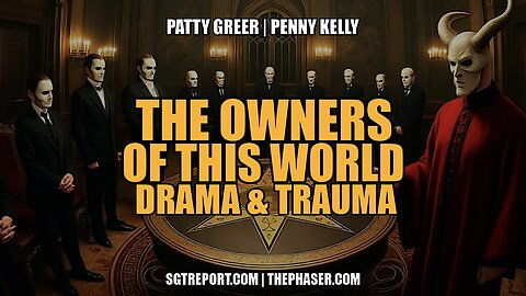 THE OWNERS OF THIS WORLD: DRAMA & TRAUMA -- Patty Greer & Penny Kelly
