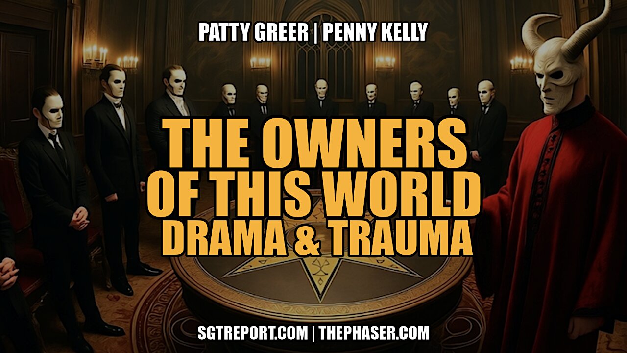 THE OWNERS OF THIS WORLD: DRAMA & TRAUMA -- Patty Greer & Penny Kelly