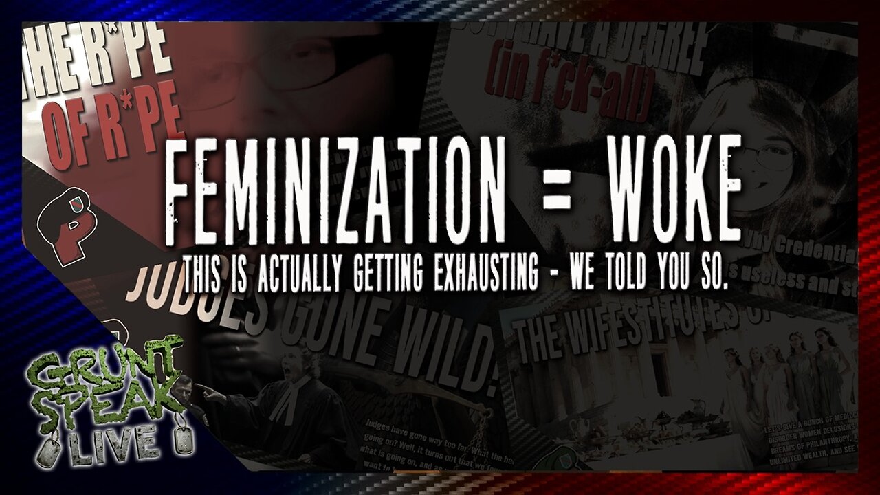 Feminization = Woke| Grunt Speak Live
