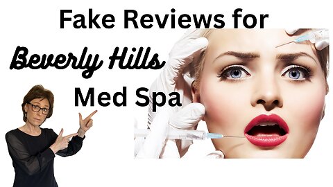 Fake Google and Facebook Reviews for Beverly Hills Med Spa