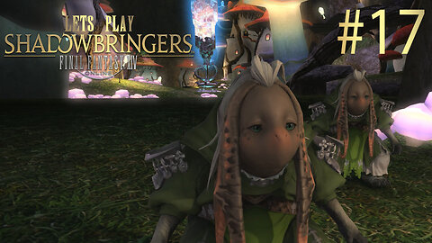 Let's Play Final Fantasy XIV SHADOWBRINGERS Ep 17