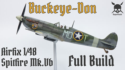 Building Buckeye Don's Spitfire Mk.Vb from Airfix in 1/48 scale
