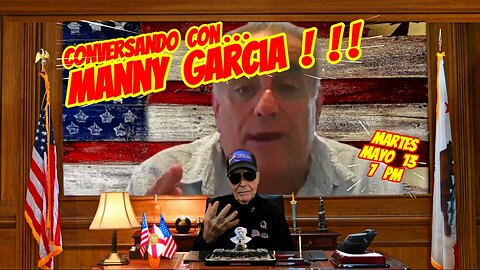 CONVERSANDO CON MANNY GARCIA - 05. 13. - 7 PM