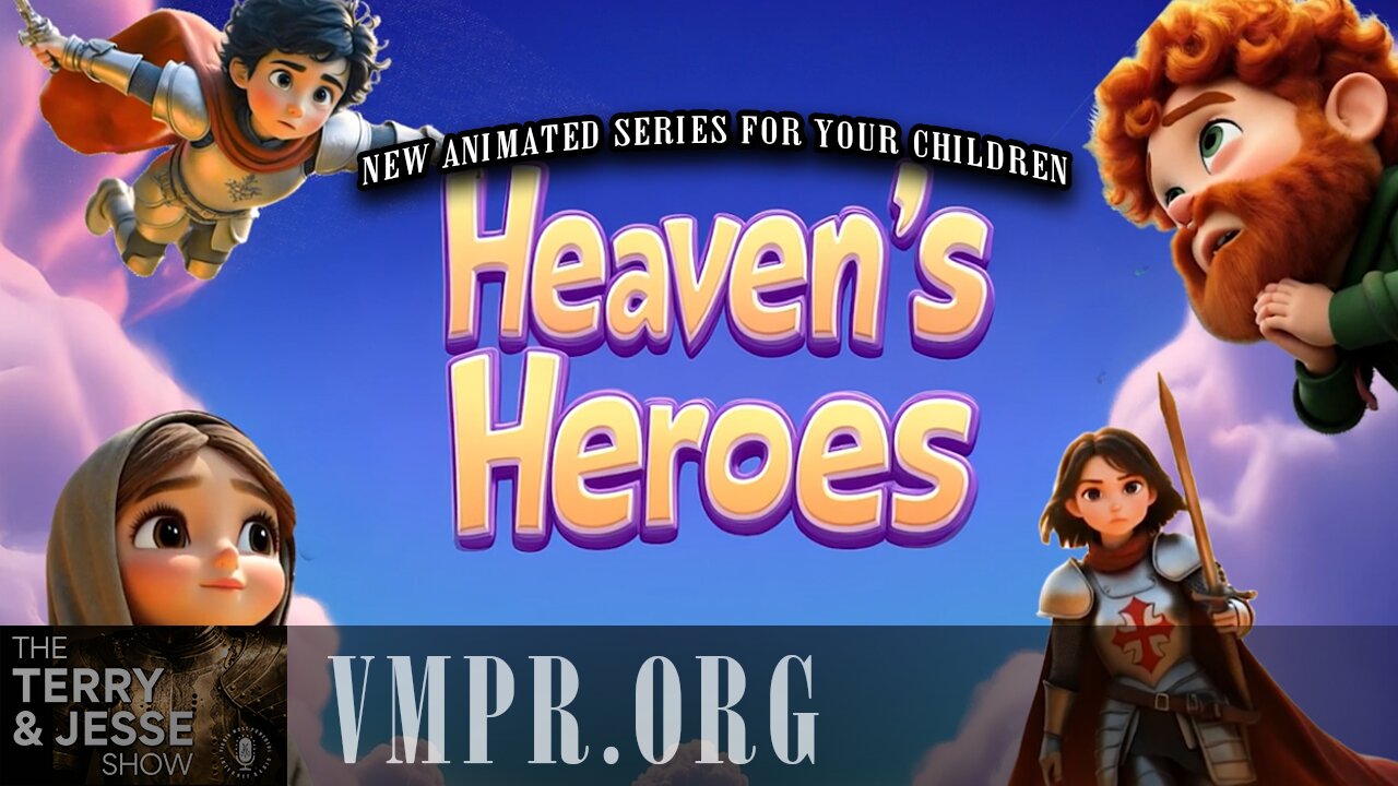 02 Apr 25, The Terry & Jesse Show: Heaven's Heroes, An Animated Series for Your Children