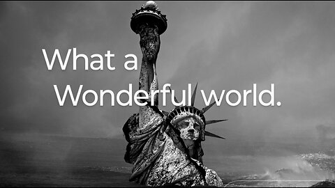 What a wonderful world.