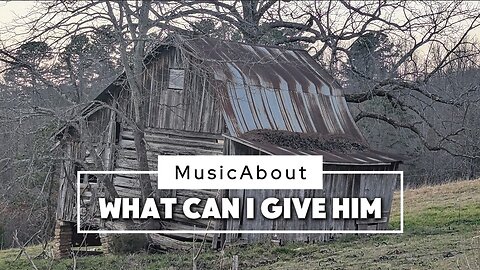 MusicAbout - What Can I Give Him | Bluegrass Gospel Christmas | Winter in the Ozarks (Buffalo River)