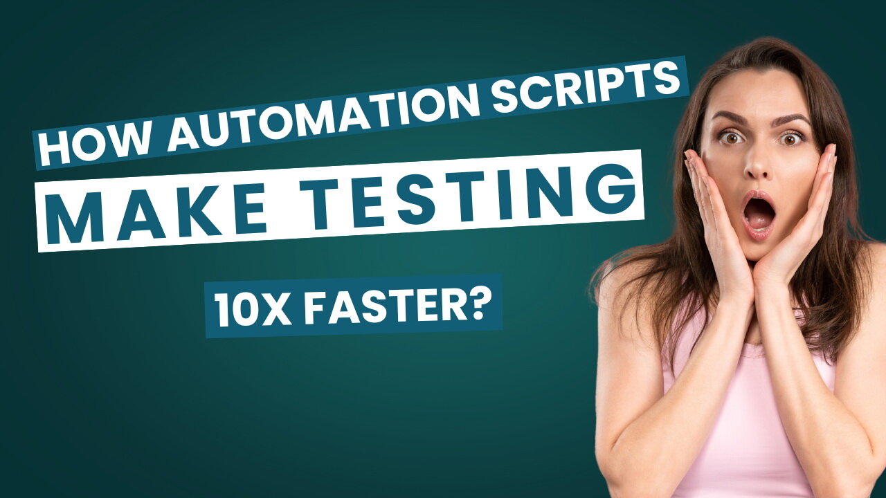How Automation Scripts Make Testing 10x FASTER