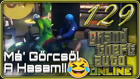 129. GTA Online | Várjál már! Már görcsöl a hasam! 😂 | Magyar 🇭🇺