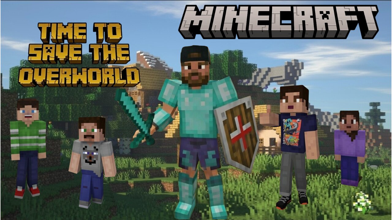 Time to Save the Overworld! Minecraft
