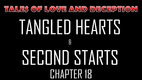 Tangled Hearts and Second Starts (Chapter 18) (Novel)