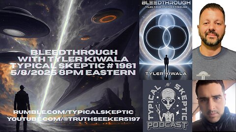 BLEEDTHROUGH: Alternate Realities & Timeline Fractures w/ Tyler Kiwala - Typical Skeptic #1961