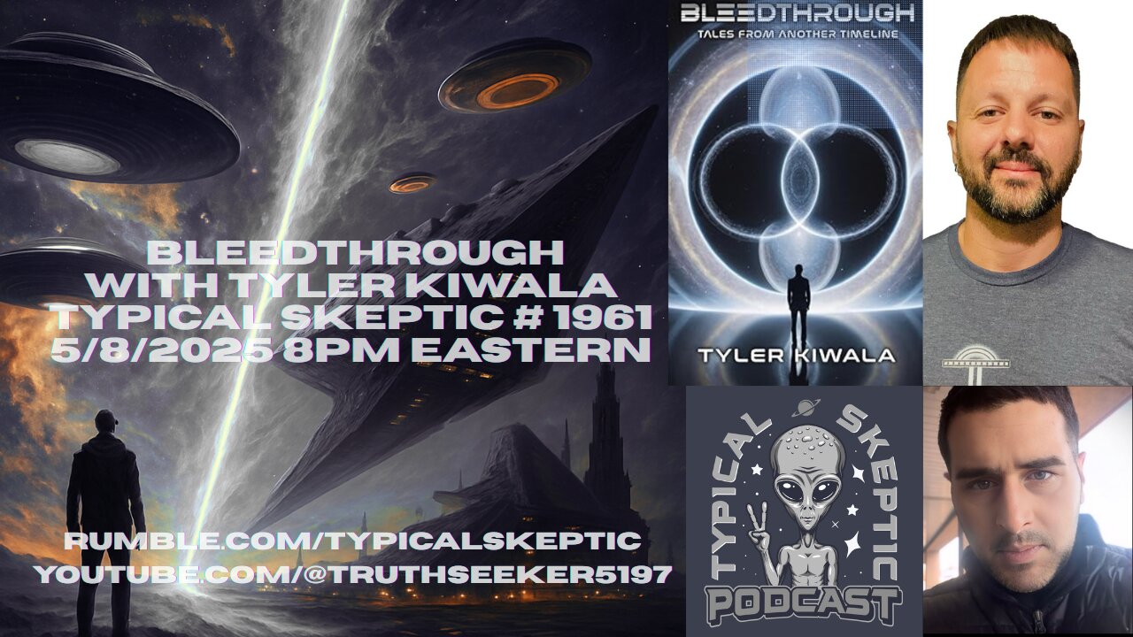 BLEEDTHROUGH: Alternate Realities & Timeline Fractures w/ Tyler Kiwala - Typical Skeptic #1961