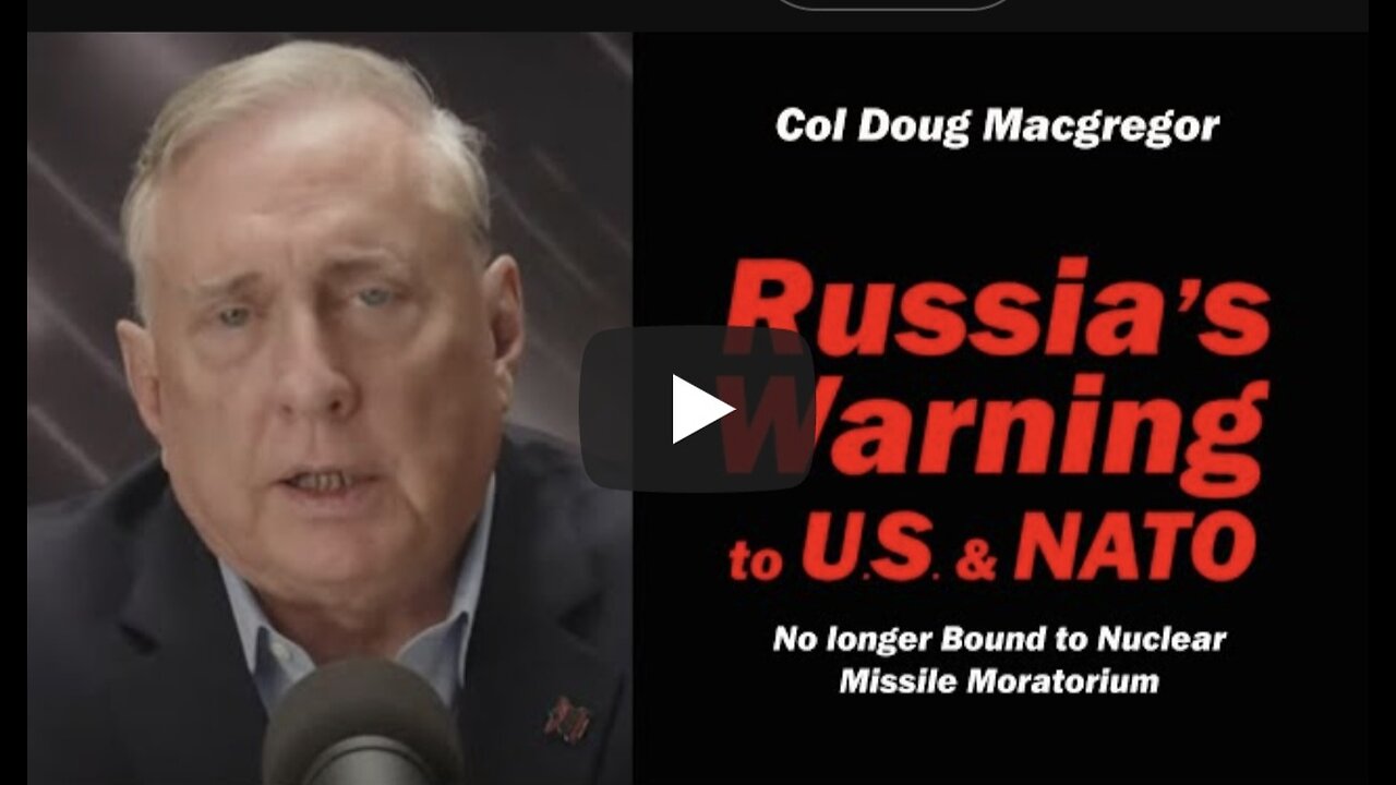 Col Doug Macgregor: Russia's Warning to U.S. & NATO