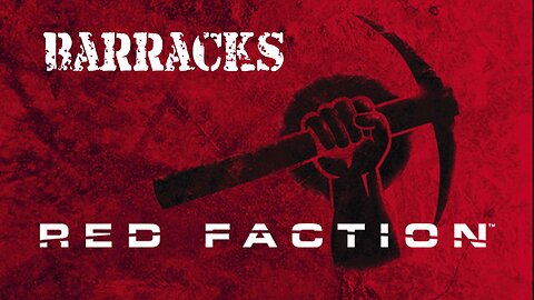 Red Faction (Part 3): Barracks