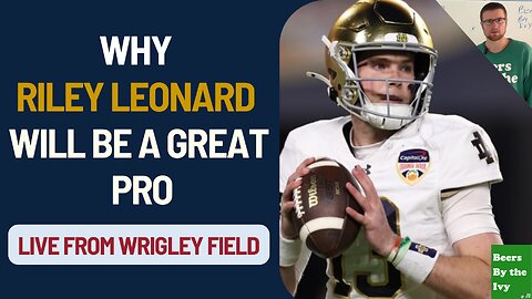 Why Riley Leonard Will Be A Great Pro | Live Podcast From Wrigley Field 