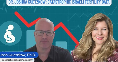 "Dr. Joshua Guetzkow: Catastrophic Israeli Fertility Data"